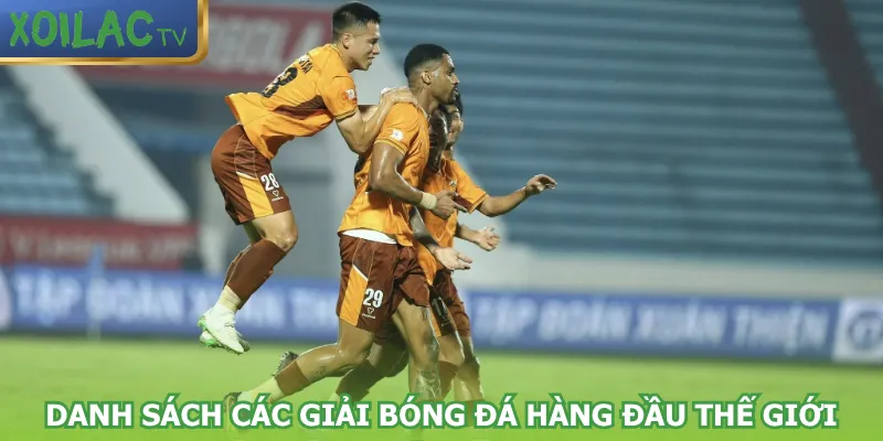 danh-sach-cac-giai-bong-da-hang-dau-the-gioi