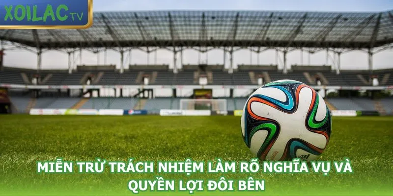mien-tru-trach-nhiem-lam-ro-nghia-vu-va-quyen-loi-doi-ben