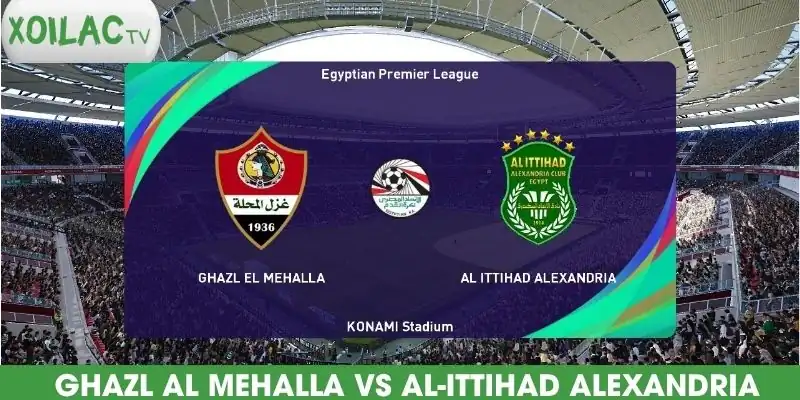 nhan-dinh-bong-da-ghazl-al-mehalla-vs-al-ittihad-alexandria