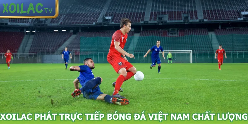 xoilac-phat-truc-tiep-bong-da-viet-nam-chat-luong